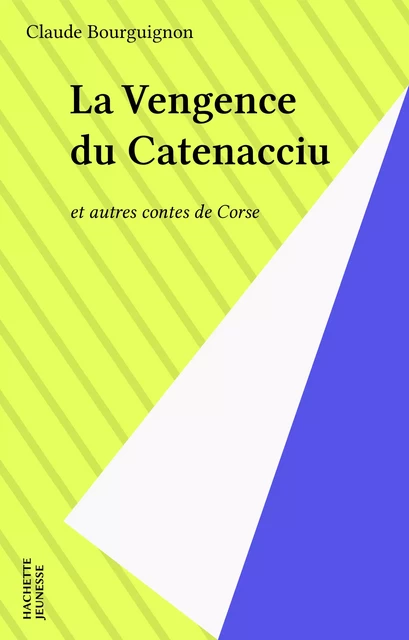 La Vengence du Catenacciu - Claude Bourguignon - Hachette Jeunesse (réédition numérique FeniXX)