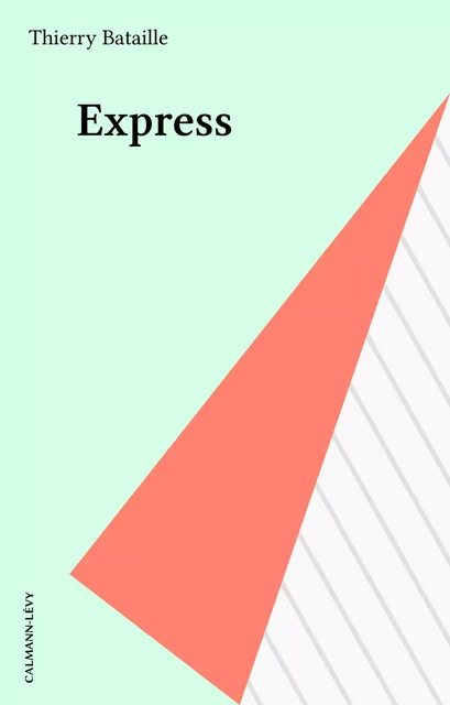 Express - Thierry Bataille - Calmann-Lévy (réédition numérique FeniXX)