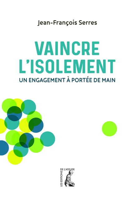 Vaincre l'isolement - Jean-François Serres - Éditions de l'Atelier