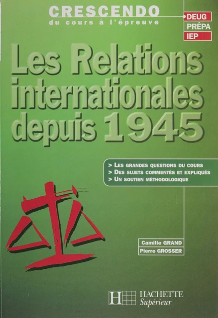 Les Relations internationales depuis 1945 - Camille Grand, Pierre Grosser - Hachette Éducation (réédition numérique FeniXX)