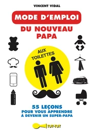 Mode d'emploi du nouveau papa aux toilettes