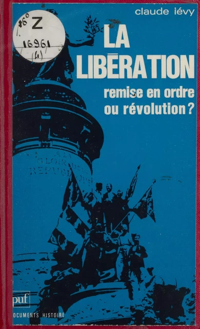 La Libération : remise en ordre ou révolution ? - Claude Lévy - (Presses universitaires de France) réédition numérique FeniXX