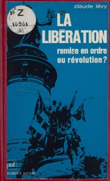 La Libération : remise en ordre ou révolution ?