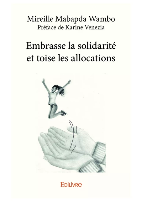 Embrasse la solidarité et toise les allocations - Mireille Mabapda Wambo - Préface de Karine Venezia - Editions Edilivre