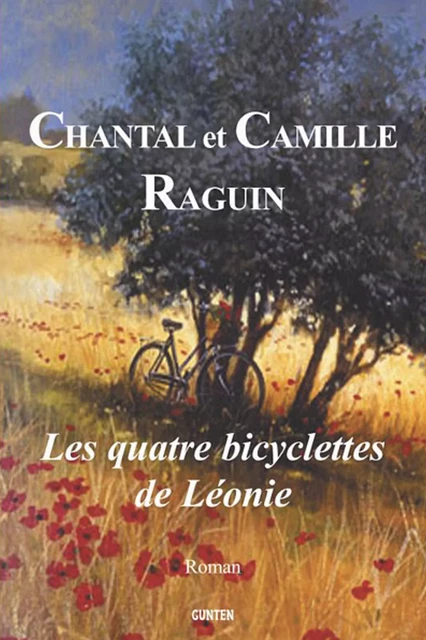 Les quatre bicyclettes de Léonie - Chantal Camille Et Raguin - Editions Gunten