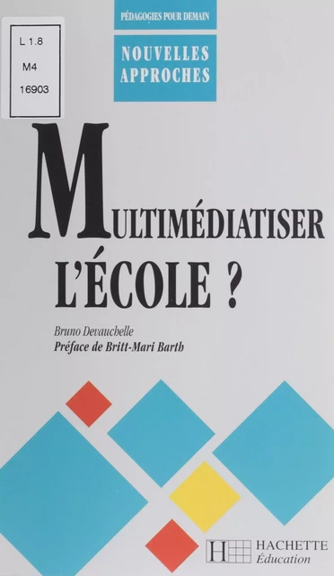 Multimédiatiser l'école ? - Bruno Devauchelle - Hachette Éducation (réédition numérique FeniXX)