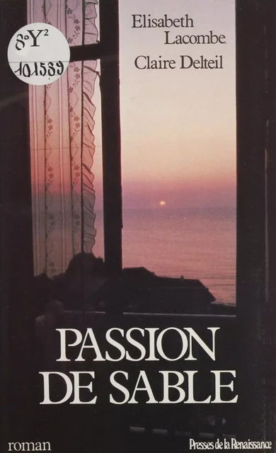 Passion de sable - Claire Delteil, Elisabeth Lacombe - Presses de la Renaissance (réédition numérique FeniXX)