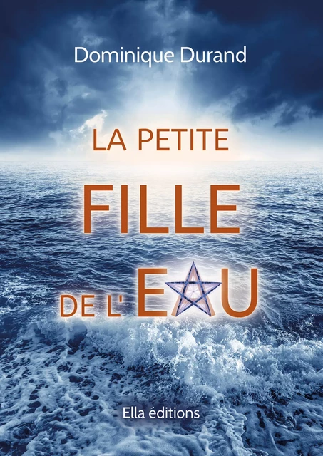 La Petite fille de l'eau - Dominique Durand - Ella Éditions