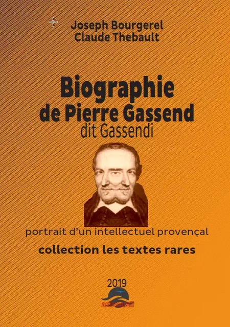 Pierre GASSENDI biographie du théoricien provençal du Veganisme - Joseph Bourgerel Claude Thebault - Astroemail