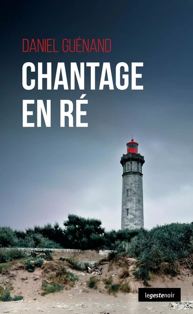 Chantage en Ré - Daniel Guénand - Geste Éditions