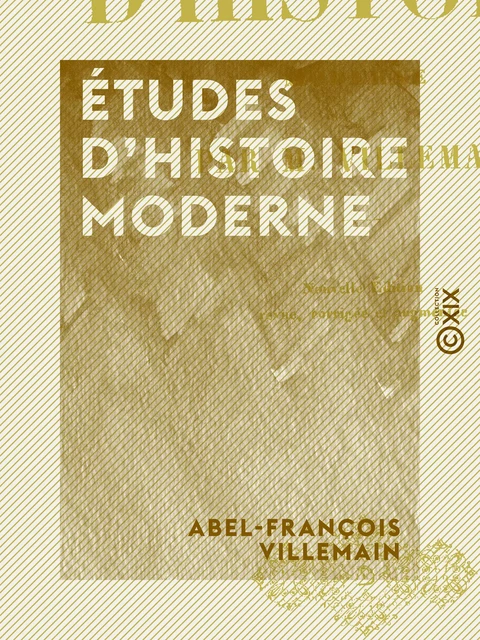 Études d'histoire moderne - Abel-François Villemain - Collection XIX