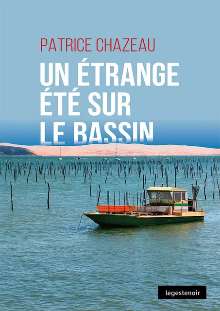 Un étrange été sur le bassin - Patrice Chazeau - La Geste