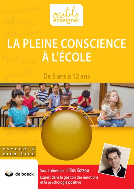 La pleine conscience à l'école - Ilios Kotsou - De Boeck (Pédagogie et Formation)