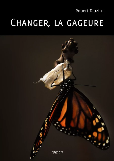 Changer, la gageure - Robert Tauzin - Atramenta