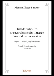 Balade culinaire à travers les siècles illustrée de nombreuses recettes - Tome II (première partie)