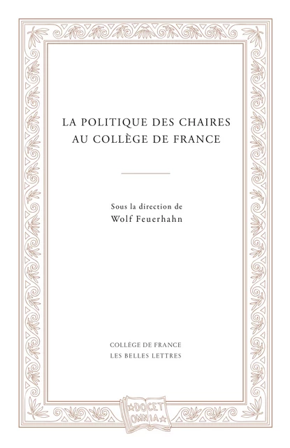 La politique des chaires au Collège de France -  - Les Belles Lettres