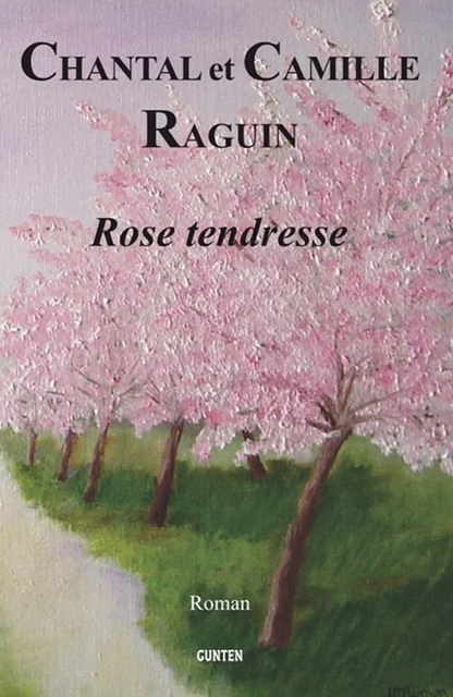 Rose tendresse - Chantal Camille Et Raguin - Editions Gunten