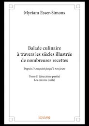 Balade culinaire à travers les siècles illustrée de nombreuses recettes - Tome II (deuxième partie)