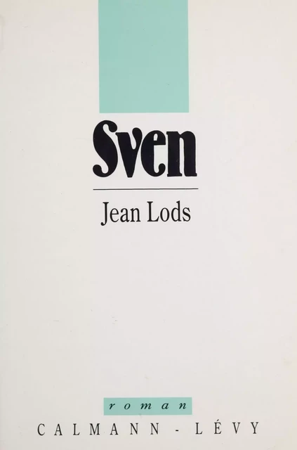 Sven - Jean Lods - Calmann-Lévy (réédition numérique FeniXX)