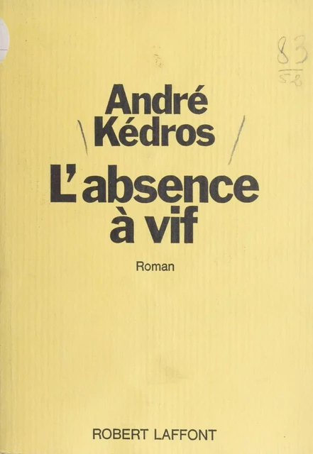 L'absence à vif - André Kédros - Robert Laffont (réédition numérique FeniXX)