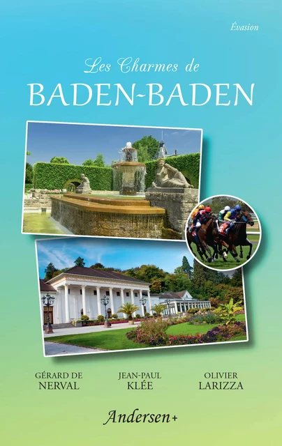 Les Charmes de Baden-Baden - Gérard de Nerval, Jean-Paul Klée, Olivier Larizza - Andersen éditions