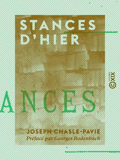 Stances d'hier - Joseph Chasle-Pavie, Georges Rodenbach - Collection XIX