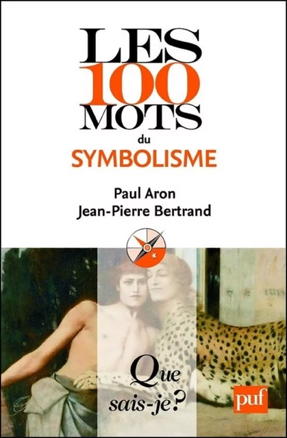 Les 100 mots du symbolisme - Jean-Pierre Bertrand, Paul Aron - Humensis