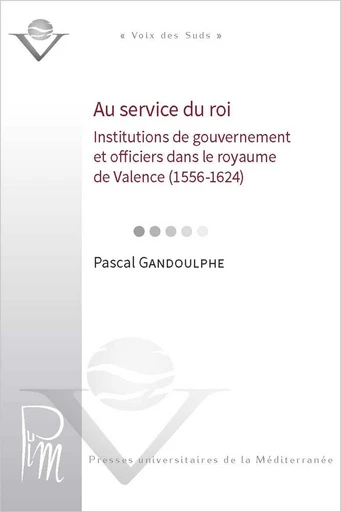 Au service du roi - Pascal Gandoulphe - Presses universitaires de la Méditerranée