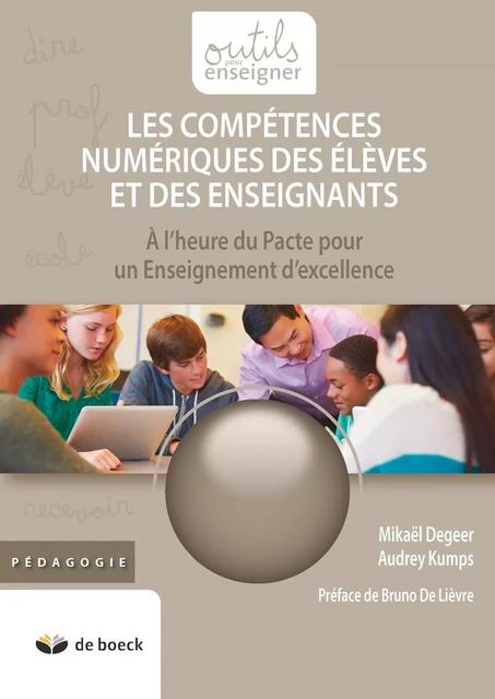 Les compétences numériques des élèves et des enseignants - Mikaël Degeer, Audrey Kumps - De Boeck (Pédagogie et Formation)