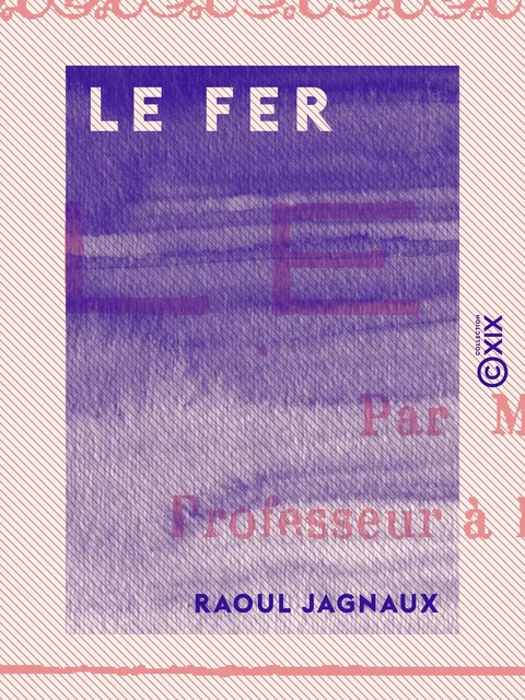 Le Fer - Raoul Jagnaux - Collection XIX