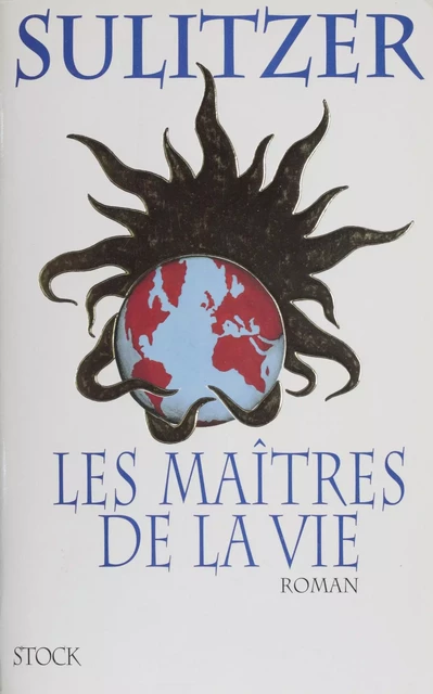 Les Maîtres de la vie - Paul-Loup Sulitzer - Stock (réédition numérique FeniXX)