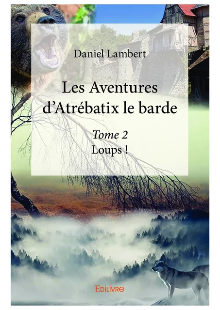 Les Aventures d'Atrébatix le barde - Tome 2 - Daniel Lambert - Editions Edilivre