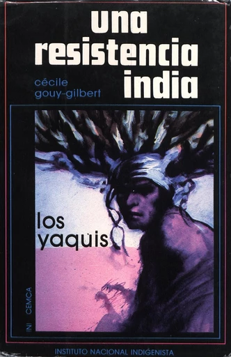 Una resistencia india - Cécile Gouy-Gilbert - Centro de estudios mexicanos y centroamericanos