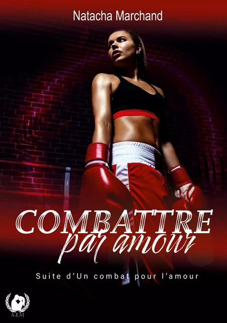 Combattre par amour - Natacha Marchand - Art en Mots Éditions