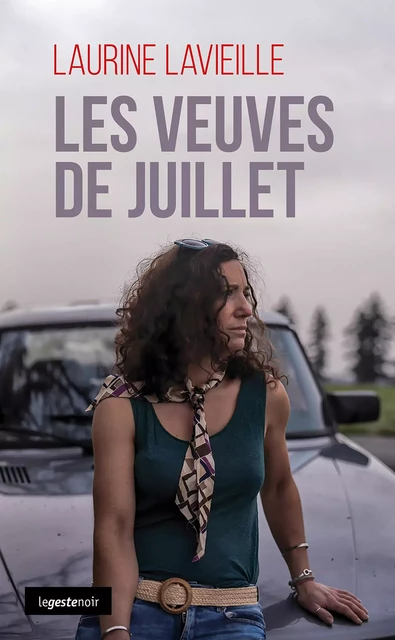 Les veuves de juillet - Laurine Lavieille - La Geste