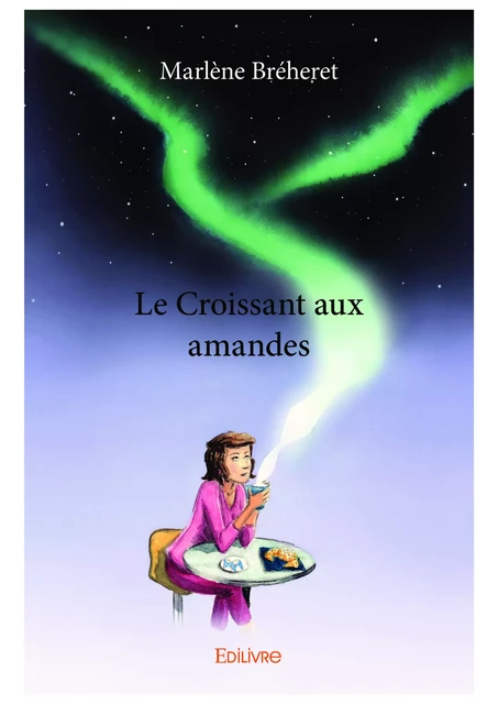 Le Croissant aux amandes - Marlène Bréheret - Editions Edilivre