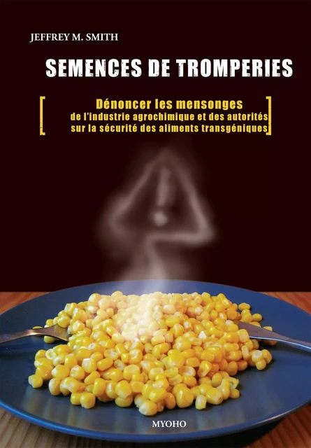 Semences de tromperie - Jeffrey M. Smith - Myoho