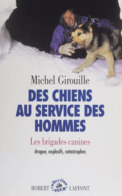 Des chiens au service des hommes - Michel Girouille - Robert Laffont (réédition numérique FeniXX)