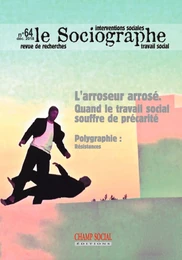 Le sociographe n°64. L'arroseur arrosé. Quand le travail social souffre de précarité