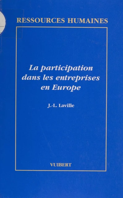 La participation dans les entreprises en Europe - Jean-Louis Laville - Vuibert (réédition numérique FeniXX)