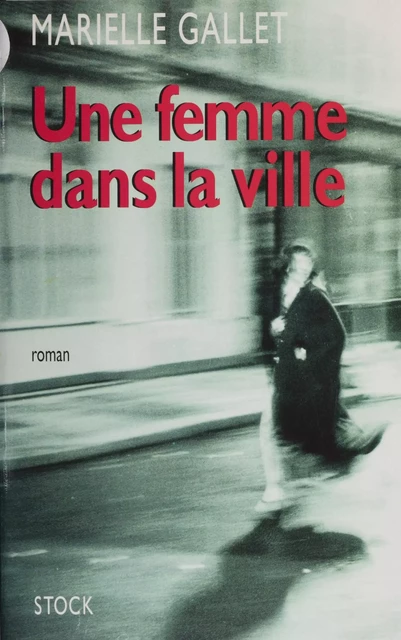 Une femme dans la ville - Marielle Gallet - Stock (réédition numérique FeniXX)