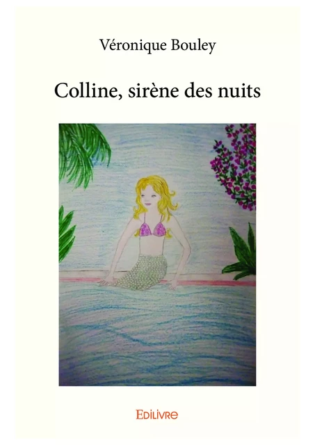 Colline, sirène des nuits - Véronique Bouley - Editions Edilivre