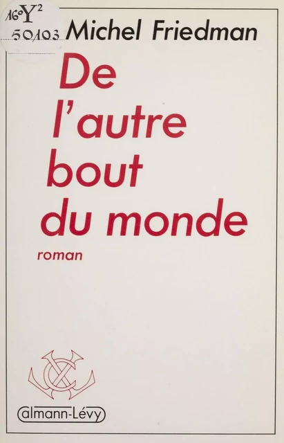 De l'autre bout du monde - Michel Friedman - Calmann-Lévy (réédition numérique FeniXX)