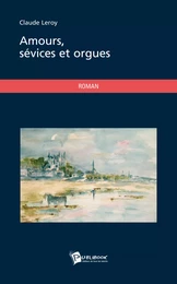 Amours, sévices et orgues