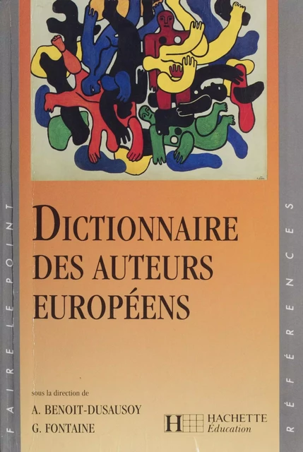 Dictionnaire des auteurs européens - Annick Benoit-Dusausoy, Guy Fontaine - Hachette Éducation (réédition numérique FeniXX)