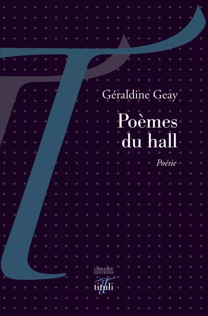 Poèmes du hall - Géraldine Geay - Librairie éditions tituli