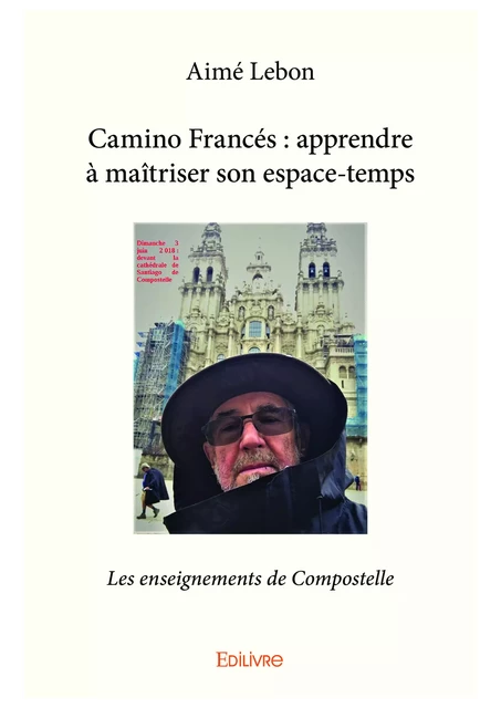 Camino Francés : apprendre à maîtriser son espace-temps - Aimé Lebon - Editions Edilivre