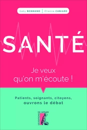 Santé : je veux qu'on m'écoute !