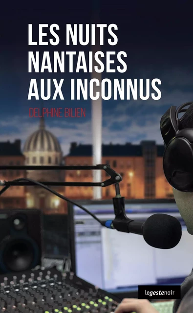 Les nuits nantaises aux inconnus - Delphine Bilien - Geste Éditions