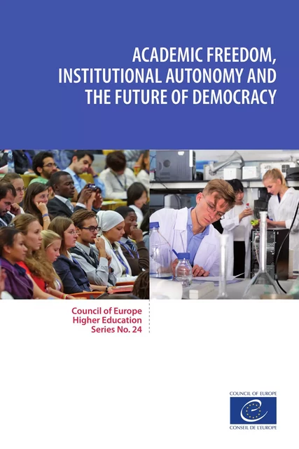 Academic freedom, institutional autonomy and the future of democracy - Sjur Bergan, Tony Gallagher, Ira Harkavy - Council of Europe